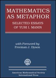 Mathematics as metaphor : selected essays of Yuri I. Manin