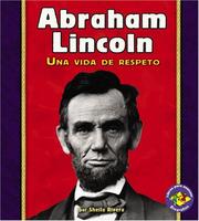 Cover of: Abraham Lincoln: Una Vida De Respeto/ A Life of Respect (Libros Para Avanzar - Biografias/Pull Ahead Books - Biographies)