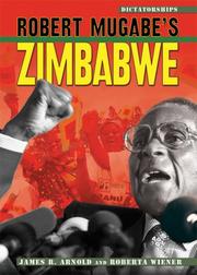 Cover of: Robert Mugabe's Zimbabwe (Dictatorships) by James R. Arnold, Roberta Wiener