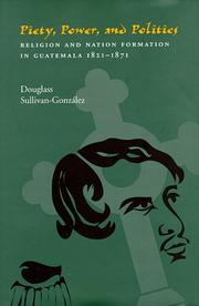 Piety, power, and politics by Douglass Sullivan-González