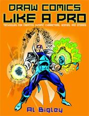 Cover of: Draw Comics Like a Pro: Techniques for Creating Dynamic Characters, Scenes, and Stories