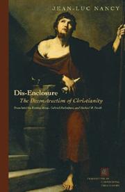 Cover of: Dis-Enclosure: The Deconstruction of Christianity (Perspectives in Continental Philosophy)