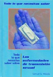 Todo Lo Que Necesitas Saber Sobre Las Enfermedades De Transmisi-N Sexual (Todo Lo Que Necesitas Saber / Need to Know (Spanish)) by Samuel G. Woods