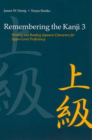 Remembering the kanji. Vol. 3, Writing and reading Japanese characters for upper-level proficiency