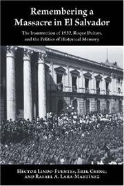 Cover of: Remembering a Massacre in El Salvador: The Insurrection of 1932, Roque Dalton, and the Politics of Historical Memory