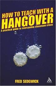 How to teach with a hangover : a practical guide to overcoming classroom crises