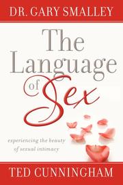 Cover of: The Language of Sex: Experiencing the Beauty of Sexual Intimacy in Marriage