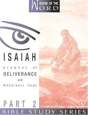 Cover of: Isaiah: Prophet of Deliverance and Messianic Hope: Part 2 (Wisdom of the Word Bible Study Series)