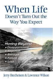 Cover of: When Life Doesn't Turn Out the Way You Expect: Moving Beyond Disappointment, Rejection, Betrayal, Failure, and Loss
