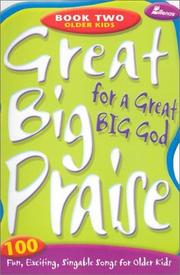 Cover of: Great Big Praise for a Great Big God, Book 2: 100 Fun, Exciting, Singable Songs for Older Kids