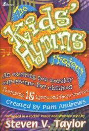 Cover of: The Kids' Hymns Project: An exciting new worship experience for children Featuring 15 hymns and their stories