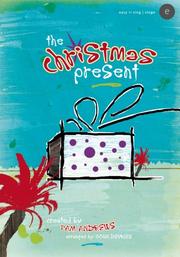 Cover of: The Christmas Present: An Easy-to-Sing, Easy-to-Stage Christmas Musical for Children