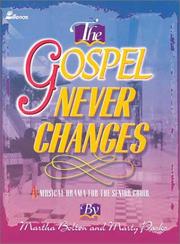 Cover of: The Gospel Never Changes: A Musical Drama for the Senior Choir