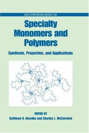 Specialty monomers and polymers : synthesis, properties, and applications