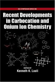 Recent Developments in Carbocation and Onium Ion Chemistry by Kenneth Laali