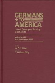 Cover of: Germans to America, Volume 46  Apr. 20, 1883-June 30, 1883: Lists of Passengers Arriving at U.S. Ports (Germans to America)