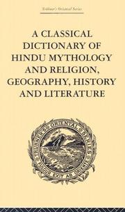 Cover of: A Classical Dictionary of Hindu Mythology and Religion, Geography, History and Literature: Trubner's Oriental Series (Trubner's Oriental)