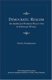 Cover of: Democratic Realism: An American Foreign Policy For a Unipolar World (Irving Kristol Lecture)