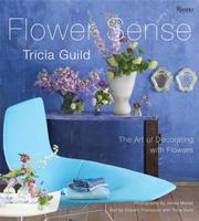 Cover of: Tricia Guild Flower Sense: The Art of Decorating with Flowers