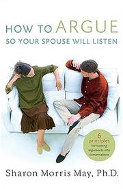 Cover of: How To Argue So Your Spouse Will Listen by Sharon (Hart) Morris May
