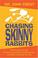 Cover of: Chasing Skinny Rabbits