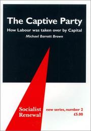 The captive party : how Labour was taken over by capital