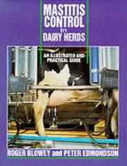 Mastitis control in dairy herds by R. W. Blowey, Roger Blowey, Peter Edmondson