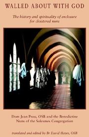 Walled about with God : the history and spirituality of enclosure for cloistered nuns