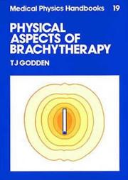 Physical Aspects of Brachytherapy, (Medical Physics Handbook, No 19) by Godden