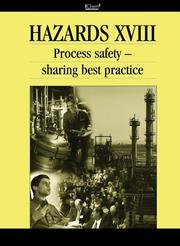 Hazards XVIII : process safety : sharing best practice