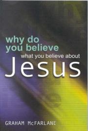 Why do you believe what you believe about Jesus?