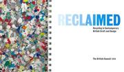 Reclaimed : recycling in contemporary British craft and design