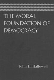 Cover of: The Moral Foundation of Democracy by John H. Hallowell