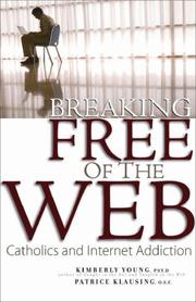 Breaking free of the web by Kimberly S. Young, Kimberly Young, Patrice Klausing