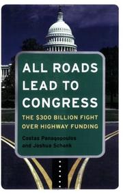 Cover of: All Roads Lead to Congress: The $300 Billion Fight Over Highway Funding