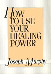Cover of: How to Use Your Healing Power