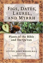 Figs, Dates, Laurel, and Myrrh by Lytton Musselman