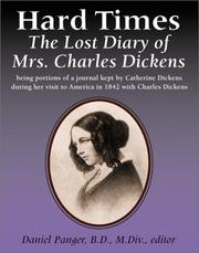 Cover of: Hard Times: The Lost Diary of Mrs. Charles Dickens
