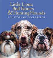 Cover of: Little Lions, Bull Baiters & Hunting Hounds: A History of Dog Breeds