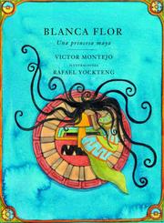 Cover of: Blanca Flor: Una princessa Maya, Spanish-Language Edition (Libro Tigrillo)