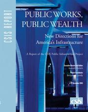 Public works, public wealth : new directions for America's infrastructure : a report of the CSIS Public Infrastructure Project