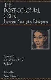 Cover of: The post-colonial critic: interviews, strategies, dialogues
