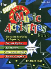 Cover of: The Super Amazing Music Activities Book: Ideas and Exercises for Exploring | Janet Vogt