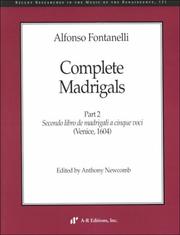 Cover of: Alfonso Fontanelli: Complete Magrigals Secondo Libro De Madrigali a Cinque Voci (Recent Researches in the Music of the Renaissance)