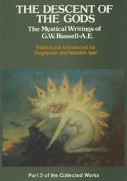 The descent of the gods : comprising the mystical writings of G.W. Russell, 'A.E.'