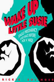 Cover of: Wake Up Little Susie: Single Pregnancy and Race Before Roe v Wade