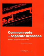 Common roots - separate branches : railway history and preservation : proceedings of an international symposium held at the National Railway Museum, York from 8 to 12 October 1993