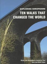 Ten walks that changed the world : walks into Shropshire's industrial past