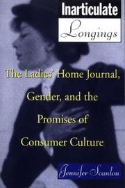Cover of: Inarticulate longings: The ladies' home journal, gender, and the promises of consumer culture