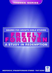 Freely forgiven : a study on redemption : Bible studies to impact the lives of ordinary people